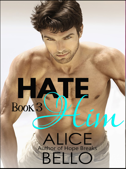 Title details for Hate Him Book 3 by Alice Bello - Available